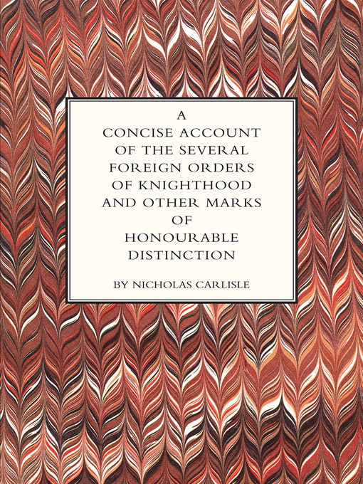 Title details for A Concise Account of the Several Foreign Orders of Knighthood by Nicholas Carlisle - Available